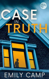 Emily Camp — Case In Truth: A mystery romance