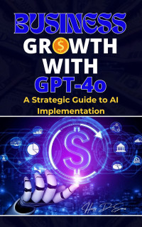 EVANS, HENRY D. — Business Growth With GPT-4o: A Strategic Guide to AI Implementation