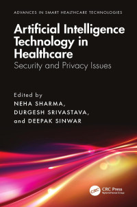 Neha Sharma & Durgesh Srivastava & Deepak Sinwar — Artificial Intelligence Technology in Healthcare; Security and Privacy Issues