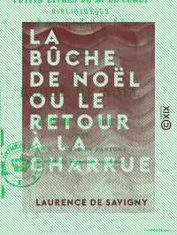 Laurence de Savigny — La Bûche de Noël ou le Retour à la charrue