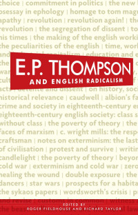 Roger Fieldhouse — E. P. Thompson and English radicalism