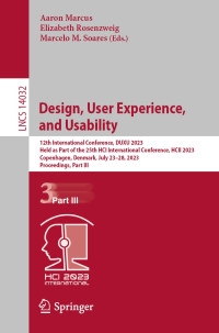 Aaron Marcus & Elizabeth Rosenzweig & Marcelo M. Soares — Design, User Experience, and Usability: 12th International Conference, DUXU 2023, Held as Part of the 25th HCI International Conference, HCII 2023, Copenhagen, Denmark, July 23–28, 2023, Proceedings, Part III