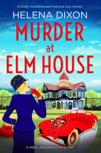 Helena Dixon — Murder at Elm House (Miss Underhay Mystery 6)