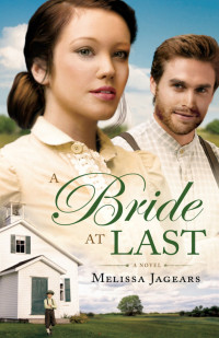 Melissa Jagears [Jagears, Melissa] — A Bride At Last (Unexpected Brides #3)