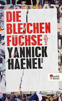 Yannick Haenel — Die bleichen Füchse