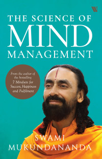 Mukundananda, Swami [Mukundananda, Swami] — The Science of Mind Management