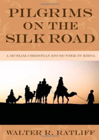 Walter R. Ratliff; — Pilgrims on the Silk Road