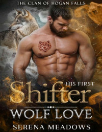 Serena Meadows — His First Shifter Wolf Love: (The Clan of Hogan Falls)