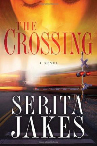 Serita Ann Jakes [Jakes, Serita Ann] — The Crossing: A Novel