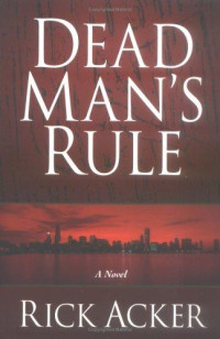 Rick Acker [Acker, Rick] — Dead Man's Rule