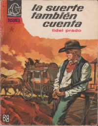 Fidel Prado [Prado, Fidel] — La suerte también cuenta