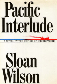 Sloan Wilson — Pacific Interlude