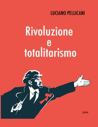 Luciano Pellicani — Rivoluzione e totalitarismo (Sociologia e filosofia Vol. 2) (Italian Edition)