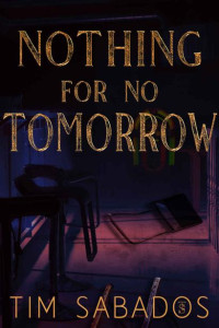 Sabados, Tim — Nothing For No Tomorrow