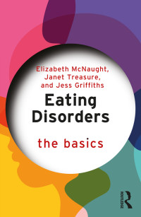 Elizabeth McNaught;Janet Treasure;Jess Griffiths; & Treasure, Janet & Griffiths, Jess — Eating Disorders: The Basics