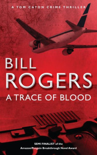 Bill Rogers — A Trace of Blood (DCI Tom Caton Manchester Murder Mysteries Series Book 6)