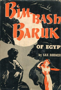 Sax Rohmer — Bim-bashi Baruk of Egypt (1944) aka Egyptian Nights