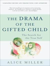 Alice Miller — The Drama of the Gifted Child