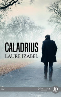 Laure Izabel [Izabel, Laure] — Caladrius (réédition)