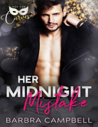 Barbra Campbell [Campbell, Barbra] — Her Midnight Mistake: A curvy girl New Year's Eve romance