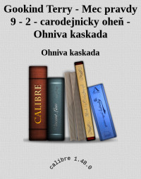 Ohniva kaskada — Gookind Terry - Mec pravdy 9 - 2 - carodejnicky oheň - Ohniva kaskada