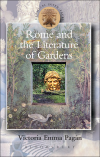 Pagán, Victoria Emma; — Rome and the Literature of Gardens