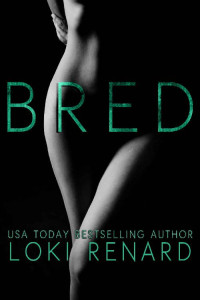 Loki Renard — Bred: A Dark Sci-Fi Menage Romance