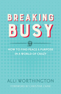 Alli Worthington; — Breaking Busy