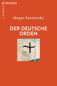 Jürgen Sarnowsky; — Der Deutsche Orden