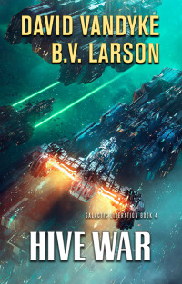 B.V. Larson, David VanDyke — Hive War (Galactic Liberation Book 4)