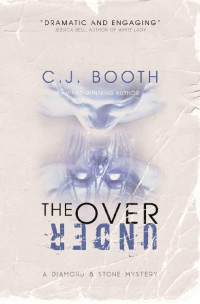C.J. Booth — The Over Under: A Tense, Mesmerizing Psychological Mystery (Diamond & Stone Mystery Series Book 6)