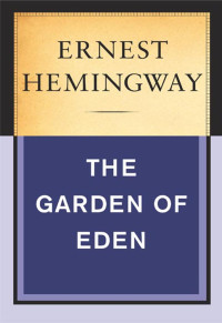 Ernest Hemingway — The Garden of Eden