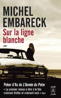 Michel Embareck [Embareck, Michel] — Sur la ligne blanche