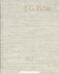 Johann Gottlieb Fichte — J. G. Fichte-Gesamtausgabe II,7