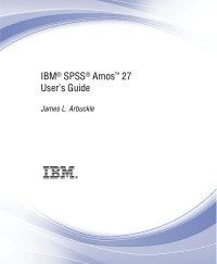 James L. Arbuckle — IBM® SPSS® Amos™ 27 User’s Guide