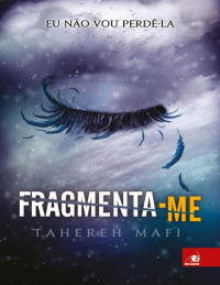 Tahereh Mafi — Fragmenta-Me