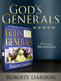 Roberts Liardon — God's Generals: William Branham