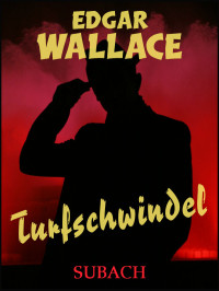 Wallace, Edgar — Turfschwindel