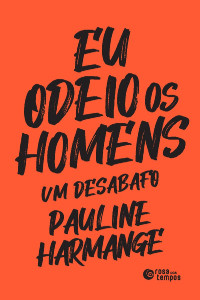 Pauline Harmange — Eu odeio os homens