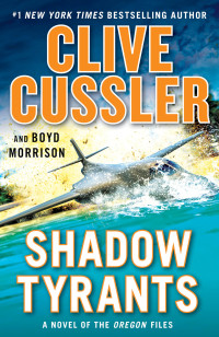 Clive Cussler, Boyd Morrison — Shadow Tyrants (The Oregon Files)