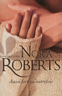 Nora Roberts — Aussi fort qu'autrefois