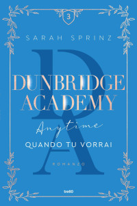 Sprinz, Sarah — Dunbridge Academy. Anytime - Quando tu vorrai (Italian Edition)