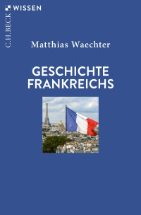 Matthias Waechter; — Geschichte Frankreichs