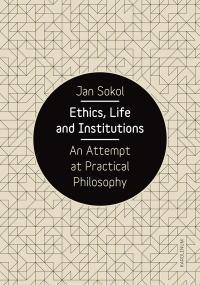 Soko, Jan; — Ethics, Life and Institutions: An Attempt at Practical Philosophy