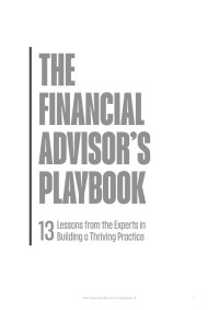 Francois du Toit & Hannes Visser & Ignatius Muller & Carol Lenzi & Kobus Kleyn & Wouter Snyman & Alice Myburgh & Henri le Grange & Paula Berrow & Geoff Noble & Rizanne Oosthuisen & Kevin Yeh & van der Merwe, Louis & Carl van Vuuren & David Kop — Financial Advisor’s Playbook: 13 Lessons from the Experts in Building a Thriving Practice