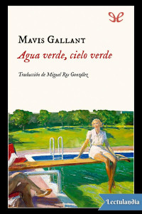 Mavis Gallant — Agua verde, cielo verde