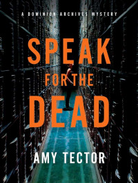 Tector, Amy — Dominion Archives Mysteries 02-Speak for the Dead