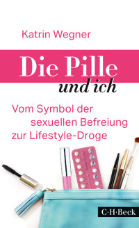 Katrin Wegner; — Die Pille und ich