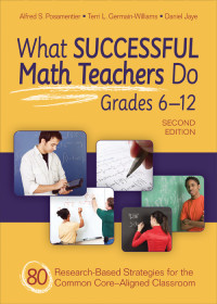 Alfred S. Posamentier , Terri L. Germain-Williams , Daniel I. Jaye — What Successful Math Teachers Do, Grades 6-12