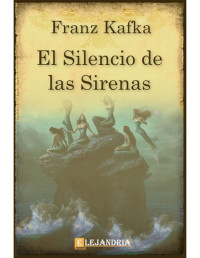 Franz Kafka — El silencio de las sirenas
